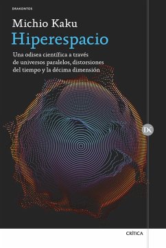 Hiperespacio : una odisea científica a través de universos paralelos, distorsiones del tiempo y la décima dimensión - Kaku, Michio