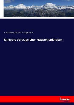 Klinische Vorträge über Frauenkrankheiten - Duncan, J. Matthews;Engelmann, F.