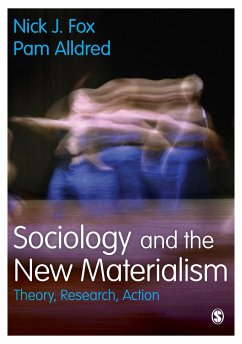 Sociology and the New Materialism - Fox, Nick J; Alldred, Pam