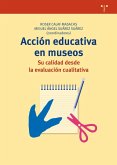 Acción educativa en museos : su calidad desde la evaluación cualitativa Acción educativa en museos : su calidad desde la evaluación cualitativa