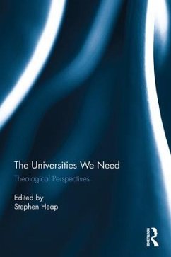 The Universities We Need - Heap, Stephen