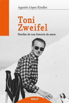 Toni Zweifel : huellas de una historia de amor - López Kindler, Agustín