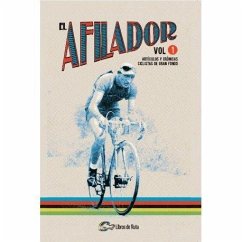 El afilador 1 : artículos y crónicas ciclistas de gran fondo - Izagirre Olaizola, Ander; Cruz, Juanfran de la . . . [et al.