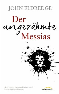 Der ungezähmte Messias (eBook, ePUB) - Eldredge, John