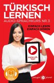 Türkisch Lernen - Einfach Lesen   Einfach Hören   Paralleltext Audio-Sprachkurs Nr. 3 (Einfach Türkisch Lernen   Hören & Lesen, #3) (eBook, ePUB)