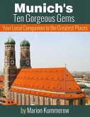 Munich's Ten Gorgeous Gems - Your Local Companion to the Greatest Places (eBook, ePUB)
