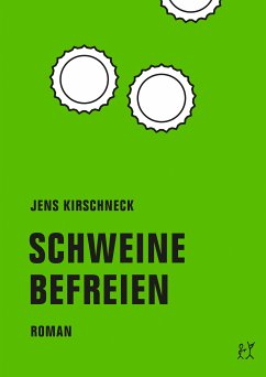 Schweine befreien (eBook, ePUB) - Kirschneck, Jens