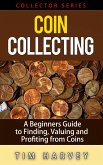 Coin Collecting - A Beginners Guide to Finding, Valuing and Profiting from Coins (The Collector Series, #1) (eBook, ePUB)