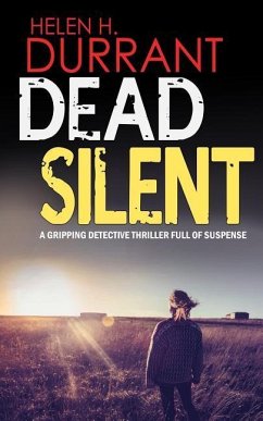 DEAD SILENT a gripping detective thriller full of suspense - Durrant, Helen H.