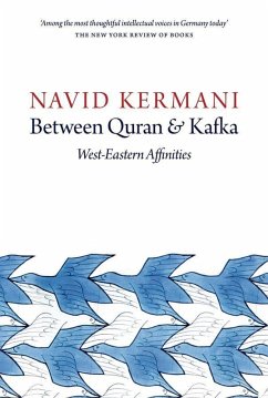 Between Quran and Kafka (eBook, ePUB) - Kermani, Navid