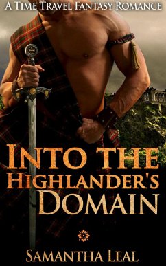 Into the Highlander's Domain (Scottish Time Travel Romance) (eBook, ePUB) - Leal, Samantha