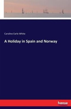 A Holiday in Spain and Norway - White, Caroline Earle