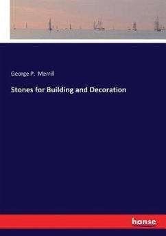 Stones for Building and Decoration - Merrill, George P.