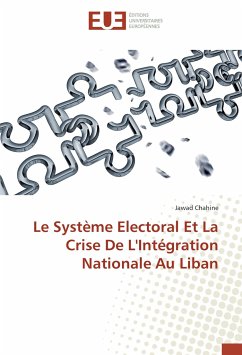 Le Système Electoral Et La Crise De L'Intégration Nationale Au Liban - Chahine, Jawad