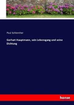 Gerhart Hauptmann, sein Lebensgang und seine Dichtung