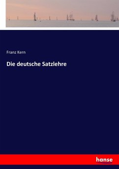 Die deutsche Satzlehre - Kern, Franz