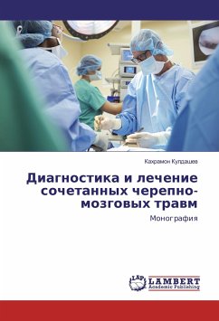 Diagnostika i lechenie sochetannyh cherepno-mozgovyh travm - Kuldashev, Kahramon