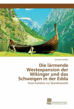Die lärmende Westexpansion der Wikinger und das Schweigen in der Edda - Seidler, Christof