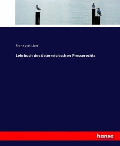Lehrbuch des österreichischen Presserechts - Liszt, Franz von