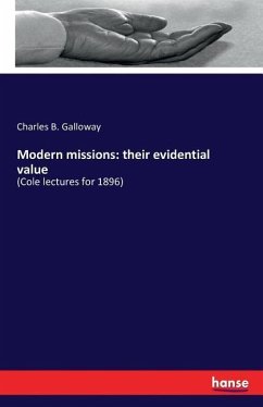 Modern missions: their evidential value - Galloway, Charles B.