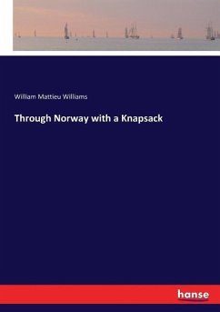 Through Norway with a Knapsack - Williams, William M.
