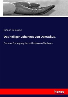 Des heiligen Johannes von Damaskus. - Johannes von Damaskus