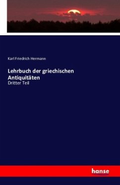 Lehrbuch der griechischen Antiquitäten - Hermann, Karl Friedrich