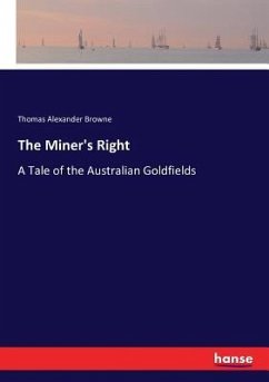 The Miner's Right - Browne, Thomas Alexander