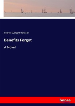 Benefits Forgot - Balestier, Charles Wolcott;Charles Wolcott Balestier