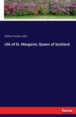 Life of St. Margaret, Queen of Scotland - Forbes-Leith, William
