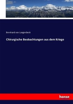 Chirurgische Beobachtungen aus dem Kriege - Langenbeck, Bernhard von