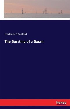 The Bursting of a Boom - Sanford, Frederick R