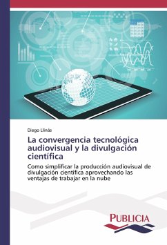 La convergencia tecnológica audiovisual y la divulgación científica - Llinás, Diego