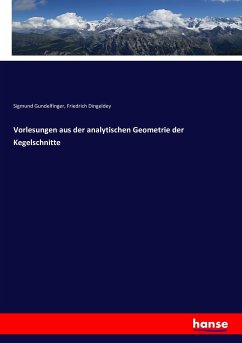 Vorlesungen aus der analytischen Geometrie der Kegelschnitte - Gundelfinger, Sigmund;Dingeldey, Friedrich