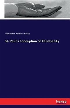 St. Paul's Conception of Christianity - Bruce, Alexander Balmain