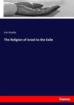 The Religion of Israel to the Exile - Budde, Karl