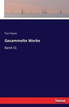 Gesammelte Werke - Heyse, Paul