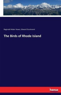 The Birds of Rhode Island - Howe, Reginald Heber;Sturtevant, Edward