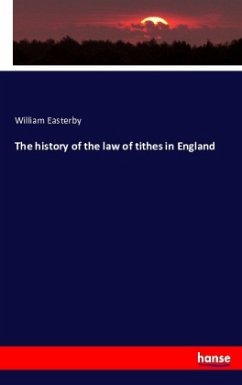 The history of the law of tithes in England