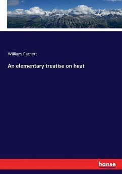 An elementary treatise on heat - Garnett, William
