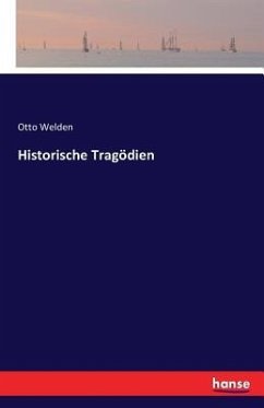 Historische Tragödien - Welden, Otto