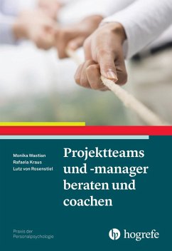 Projektteams und -manager beraten und coachen (eBook, PDF) - Kraus, Rafaela; Rosenstiel, Lutz; Wastian, Monika
