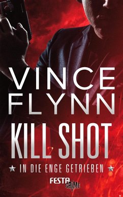 Kill Shot - In die Enge getrieben (eBook, ePUB) - Flynn, Vince