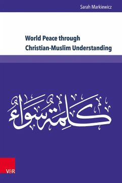 World Peace through Christian-Muslim Understanding (eBook, PDF) - Markiewicz, Sarah