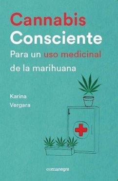 Cannabis consciente : Para un uso medicinal de la marihuana - Vergara Fernández, Karina