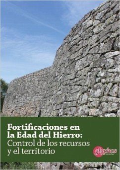 Fortificaciones en la Edad del Hierro : control de los recursos y el territorio - Rodríguez Monterrubio, Óscar