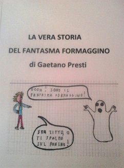 La vera storia del fantasma formaggino (eBook, PDF) - Presti, Gaetano