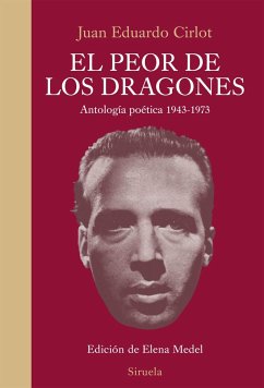 El peor de los dragones : antología poética 1943-1973 - Cirlot Laporta, Juan-Eduardo; Medel, Elena