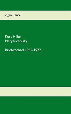 Briefwechsel Kurt Hiller - Mary Tucholsky - Laube, Brigitte
