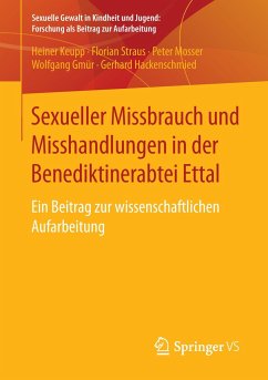 Sexueller Missbrauch und Misshandlungen in der Benediktinerabtei Ettal - Keupp, Heiner;Straus, Florian;Mosser, Peter